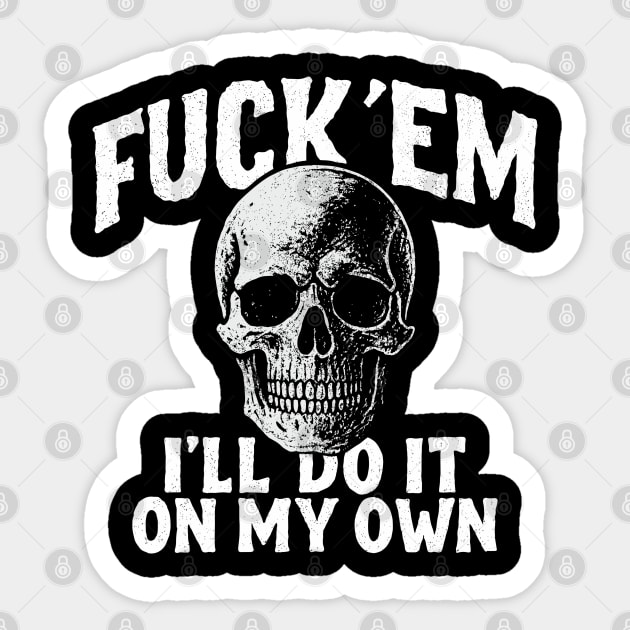Fuck 'Em I'll Do It On My Own Rebel Attitude Sticker by Anticorporati